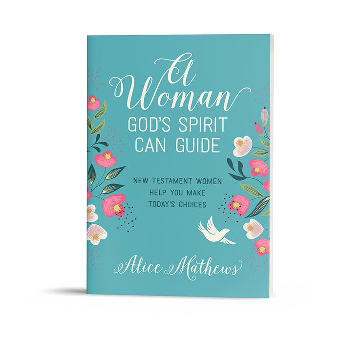 A Woman God's Spirit Can Guide: New Testament Women Help Make Today's Choices