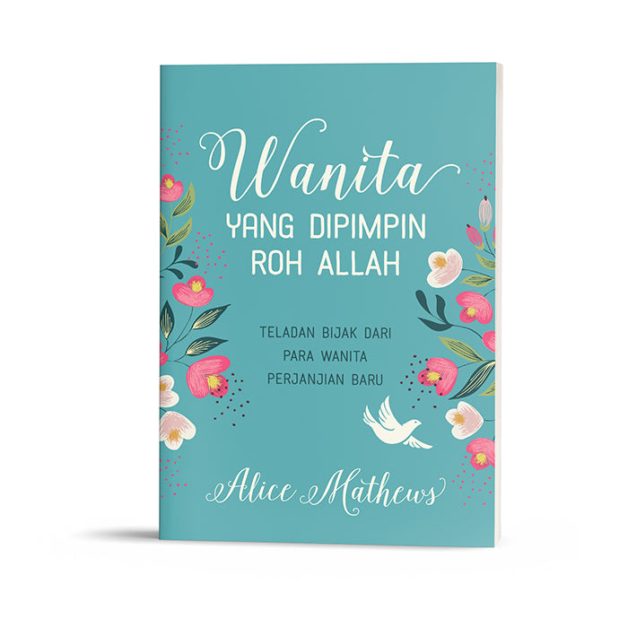Wanita yang Dipimpin Roh Allah: Teladan Bijak dari Para Wanita di Perjanjian Baru