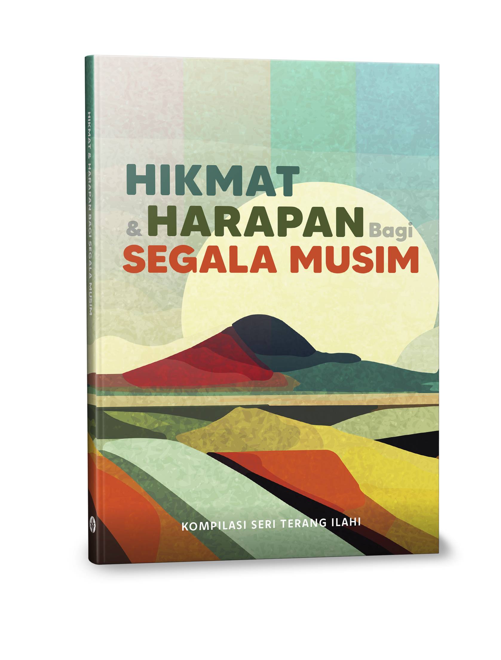 Hikmat dan Harapan bagi Segala Musim (Kompilasi Seri Terang Ilahi)