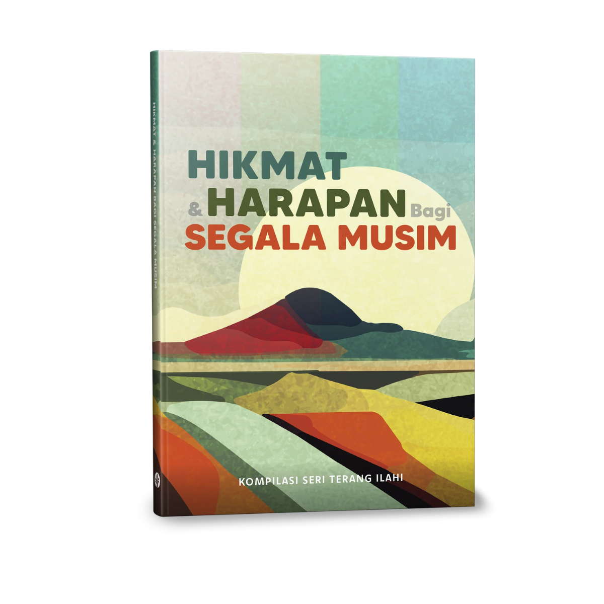 Hikmat dan Harapan bagi Segala Musim (Kompilasi Seri Terang Ilahi)