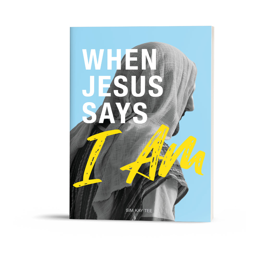 WHEN JESUS SAYS I AM