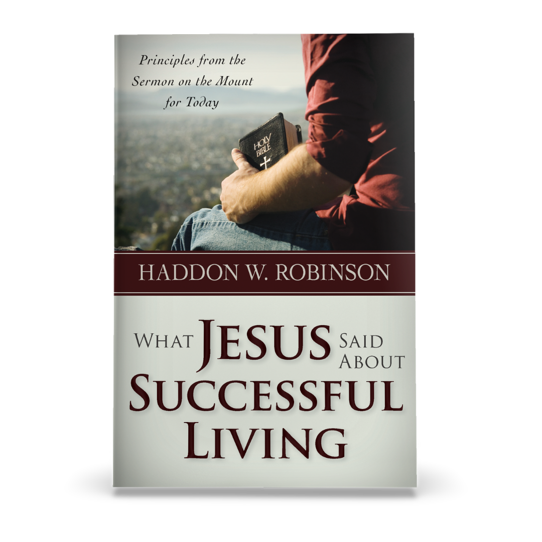What Jesus Said About Successful Living (Haddon W. Robinson)