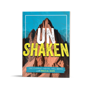 UNSHAKEN: DISCOVERING MENTAL WELL-BEING WITH BIBLICAL HOPE
