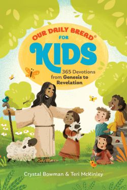 Our Daily Bread for Kids - 365 Devotions from Genesis to Revelation